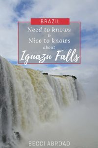 Fun and useful need-to-knows and nice-to-knows facts about the famous Iguazu Falls on the border between Argentina and Brazil
